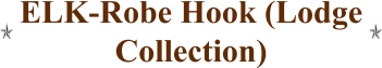 ELK-Robe Hook (Lodge Collection)